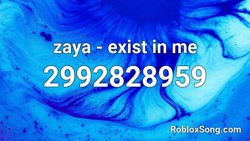 zaya - exist in me Roblox ID