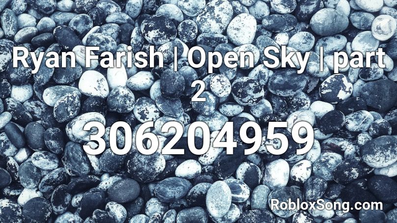 Ryan Farish | Open Sky | part 2  Roblox ID
