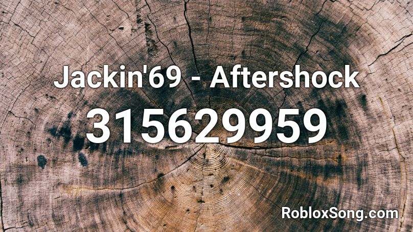 Jackin'69 - Aftershock Roblox ID