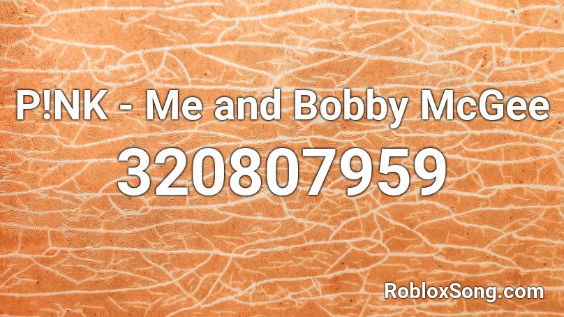 P!NK - Me and Bobby McGee Roblox ID