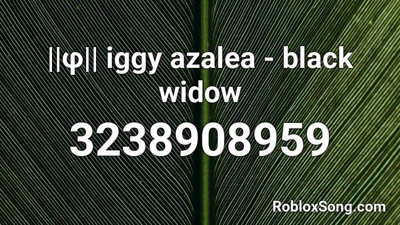 ||φ|| iggy azalea - black widow Roblox ID