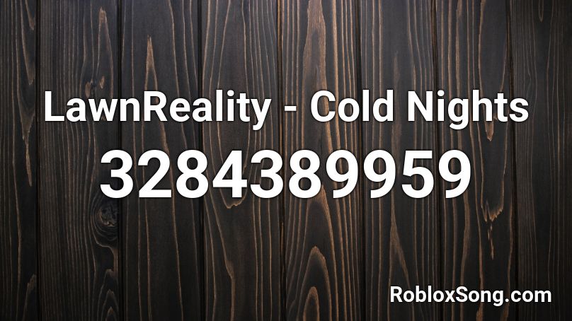 LawnReality - Cold Nights Roblox ID