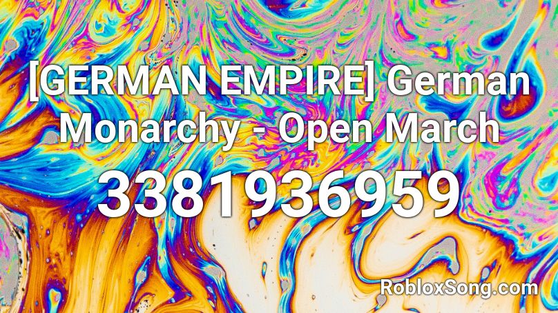 German Empire German Monarchy Open March Roblox Id Roblox Music Codes - roblox german empire
