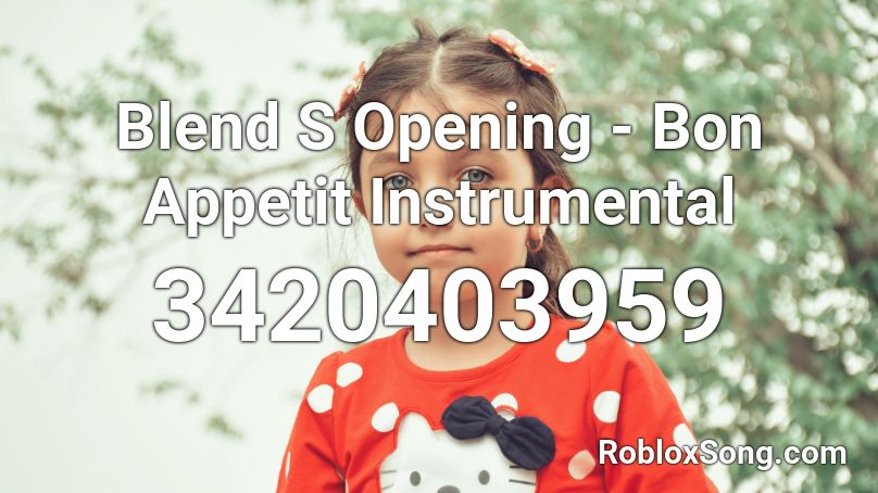 Blend S Opening - Bon Appetit Instrumental Roblox ID