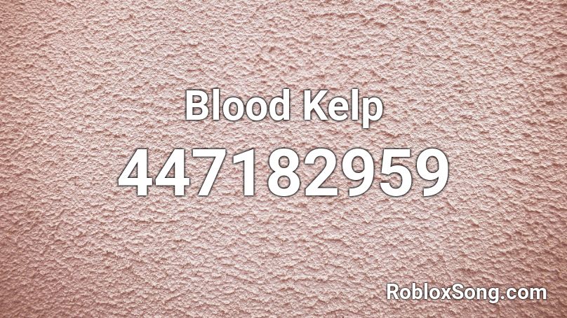 Blood Kelp Roblox ID