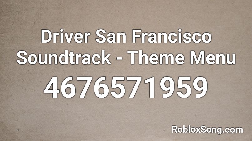 Driver San Francisco Soundtrack - Theme Menu Roblox ID