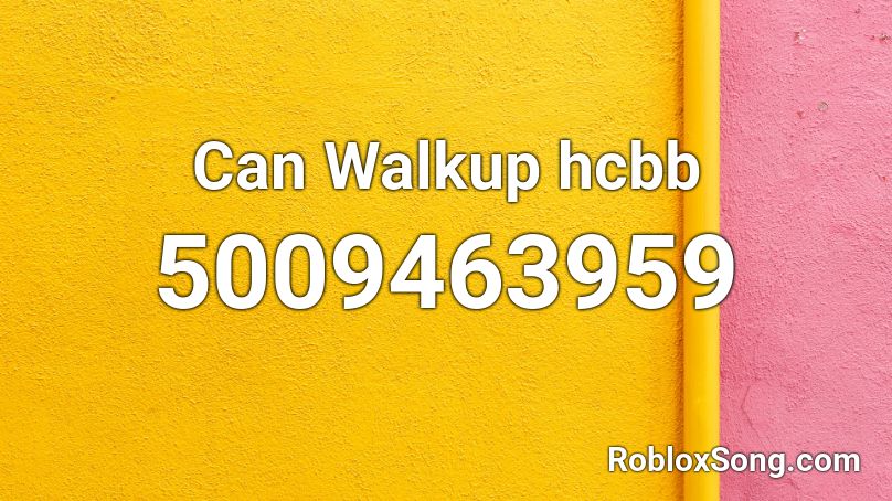 Can Walkup hcbb Roblox ID