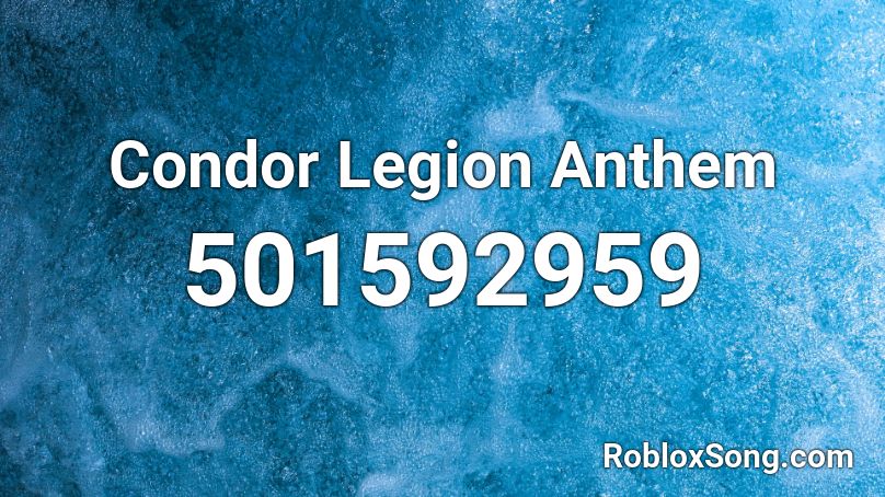 Condor Legion Anthem  Roblox ID