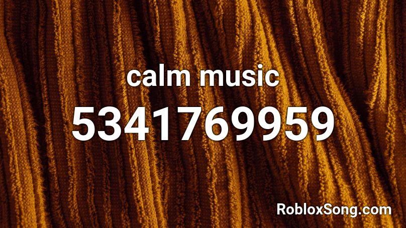 calm music Roblox ID