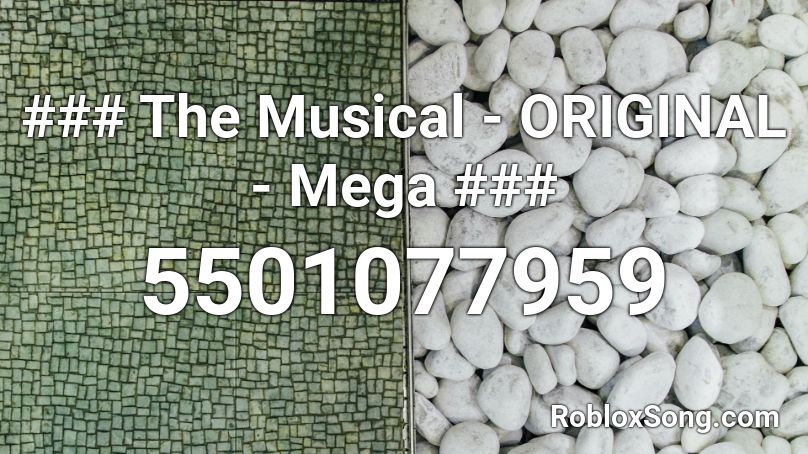 ### The Musical - ORIGINAL - Mega ### Roblox ID