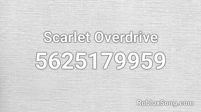 Scarlet Overdrive Roblox ID