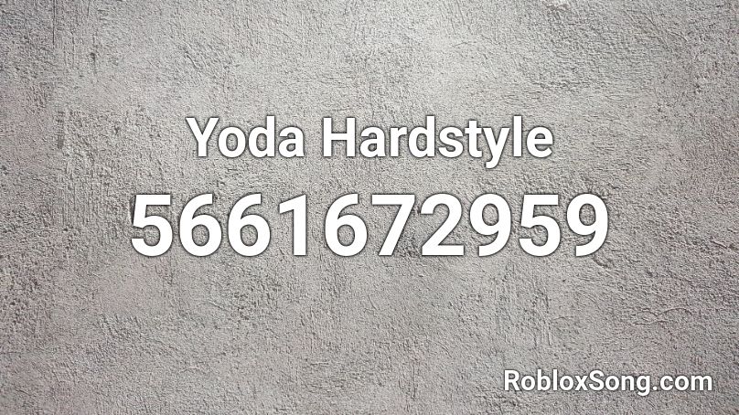 Yoda Hardstyle Roblox ID