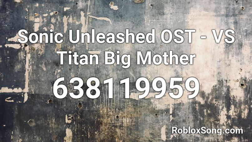 Sonic Unleashed OST - VS Titan Big Mother Roblox ID