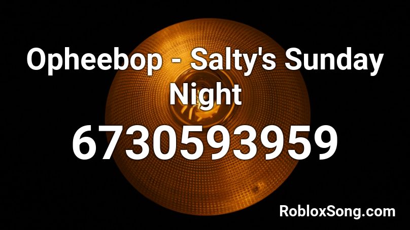 Opheebop - Salty's Sunday Night OST Roblox ID