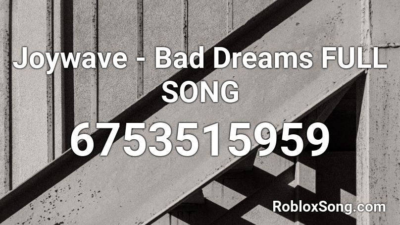 Joywave - Bad Dreams FULL SONG Roblox ID