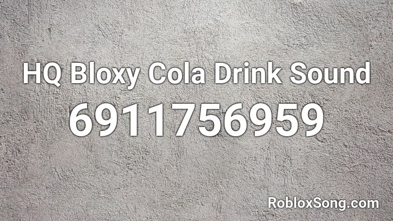 HQ Bloxy Cola Drink Sound Roblox ID