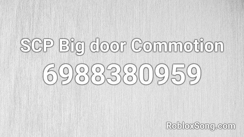 SCP Big door Commotion Roblox ID