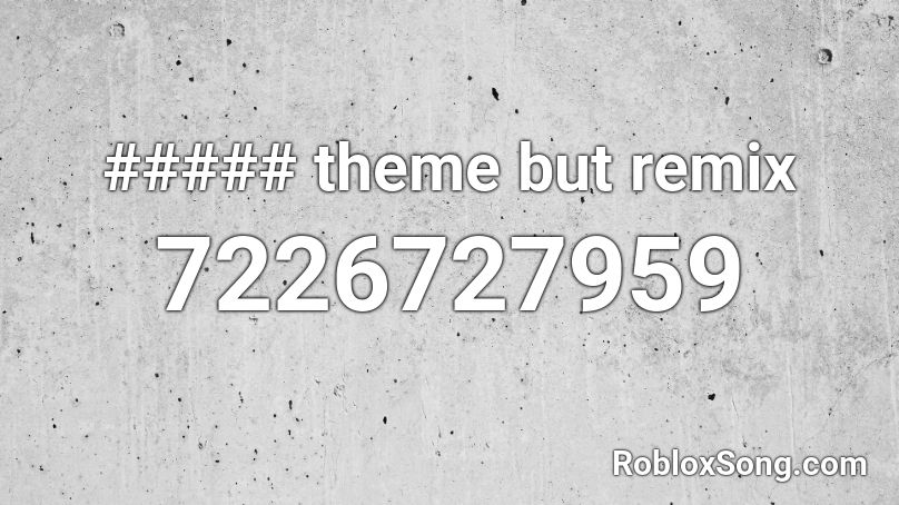##### theme but remix Roblox ID