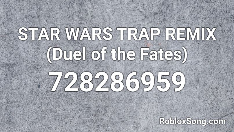 STAR WARS TRAP REMIX (Duel of the Fates) Roblox ID