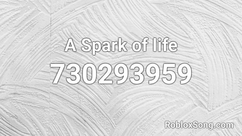 A Spark of life Roblox ID