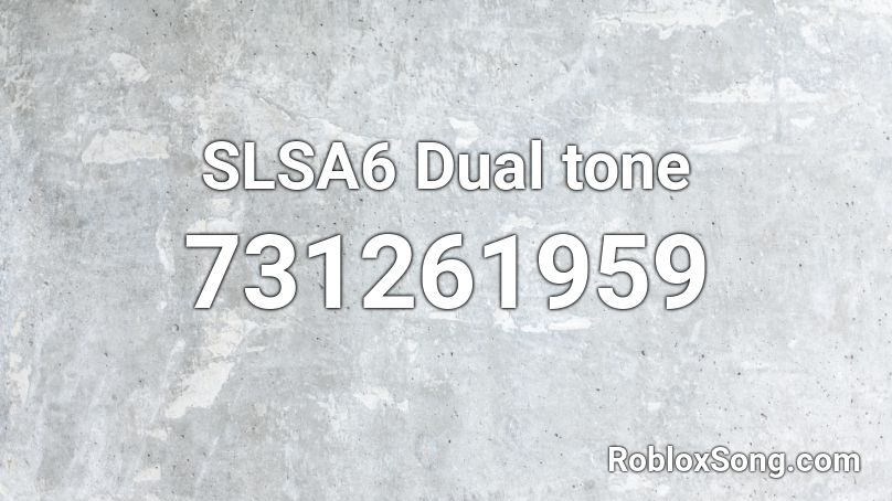 SLSA6 Dual tone Roblox ID