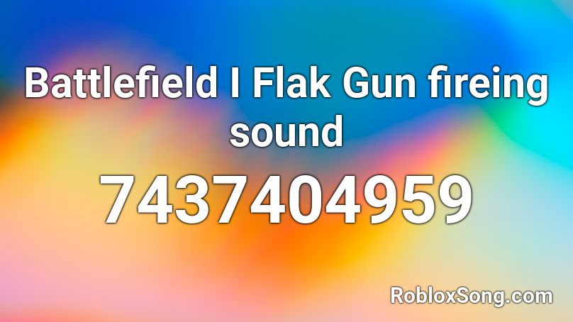 Battlefield I Flak Gun fireing sound Roblox ID