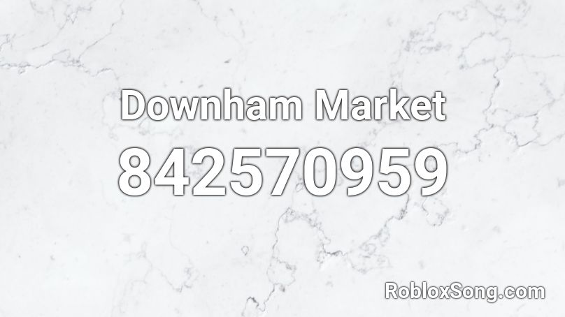 Downham Market Roblox ID