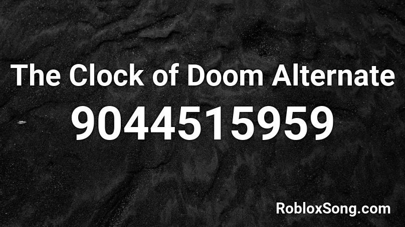 The Clock of Doom Alternate Roblox ID