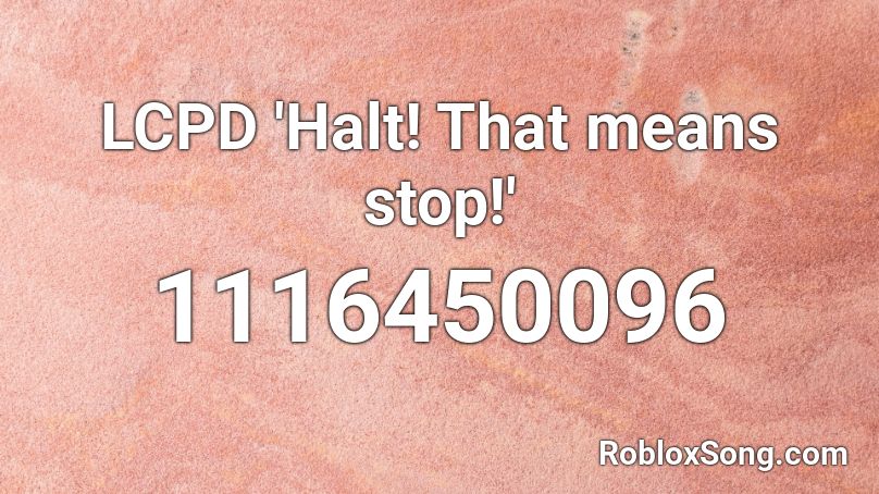 LCPD 'Halt! That means stop!' Roblox ID