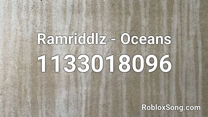 Ramriddlz - Oceans Roblox ID