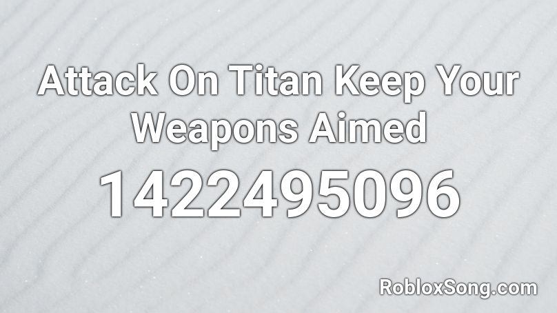 Attack On Titan Keep Your Weapons Aimed Roblox Id Roblox Music Codes - flamingo stay chill roblox id