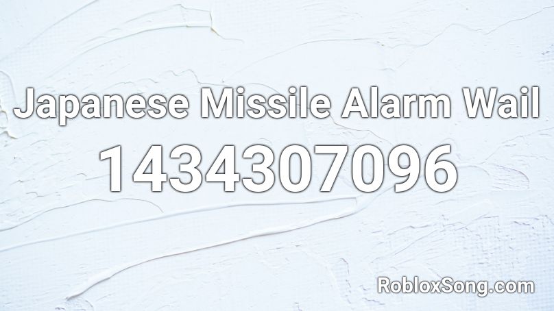 Japanese Missile Alarm Wail Roblox ID