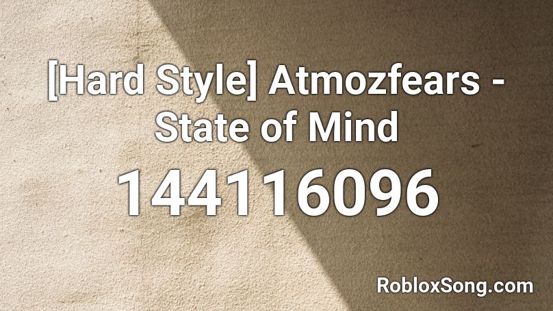 [Hard Style] Atmozfears - State of Mind  Roblox ID