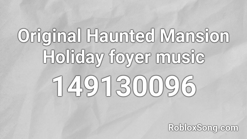 Original Haunted Mansion Holiday foyer music Roblox ID