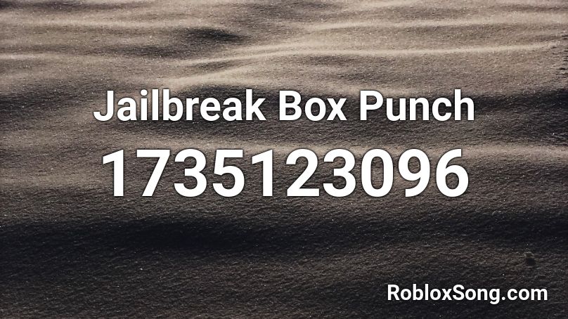 Jailbreak Box Punch Roblox ID