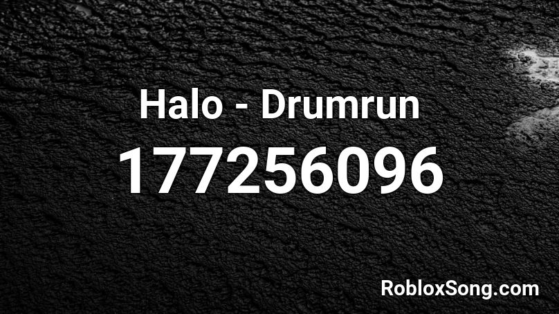 Halo - Drumrun Roblox ID