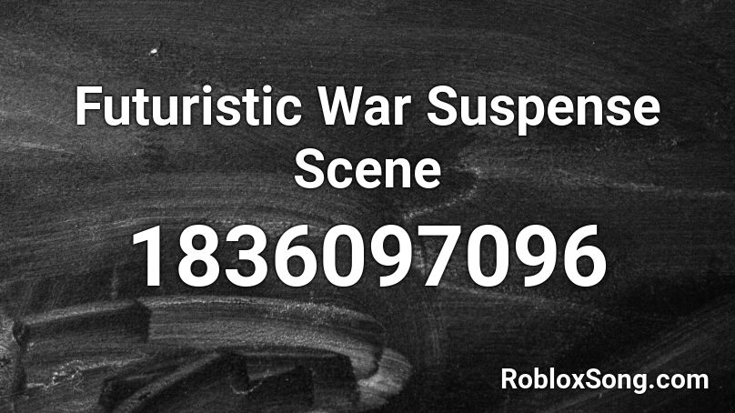 Futuristic War Suspense Scene Roblox ID