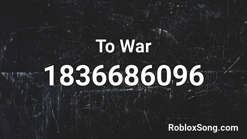 To War Roblox ID