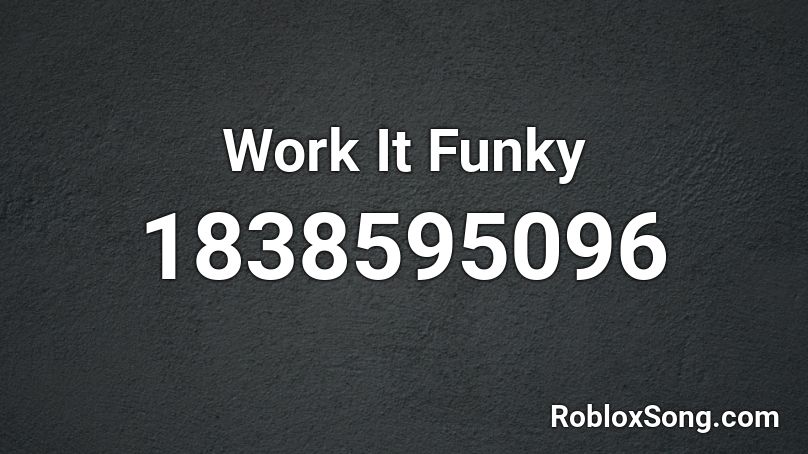 Work It Funky Roblox ID