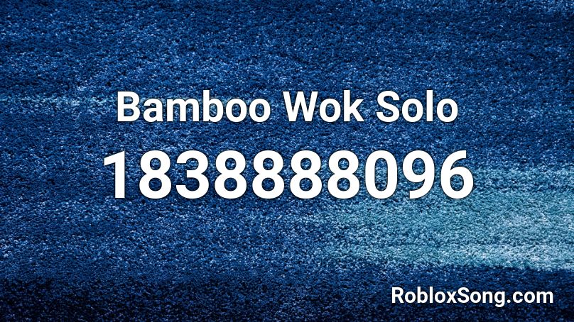 Bamboo Wok Solo Roblox ID