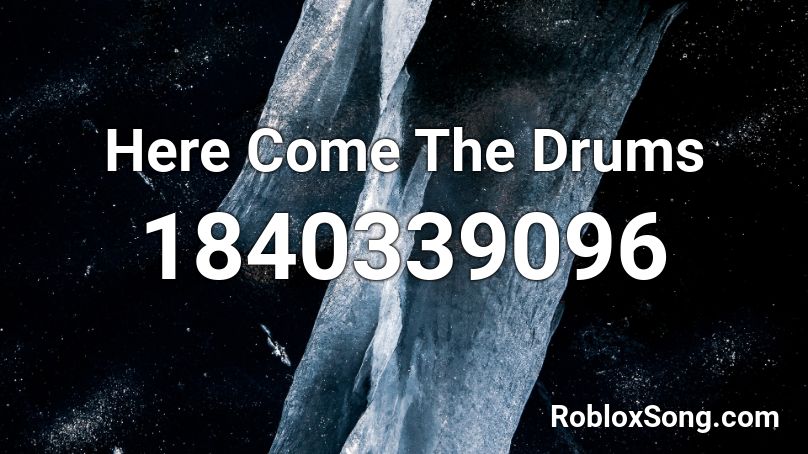Here Come The Drums Roblox ID