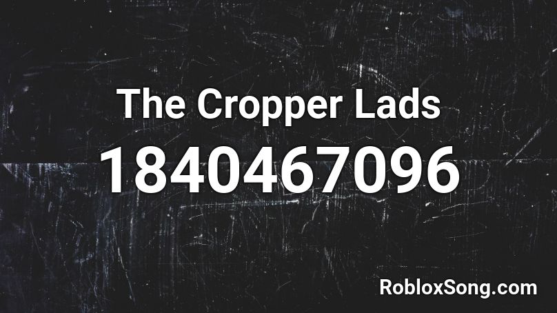 The Cropper Lads Roblox ID