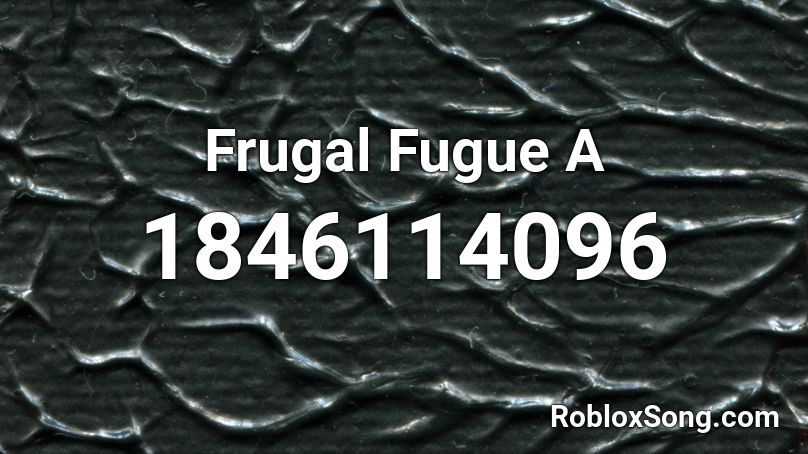 Frugal Fugue A Roblox ID