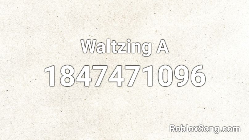 Waltzing A Roblox ID