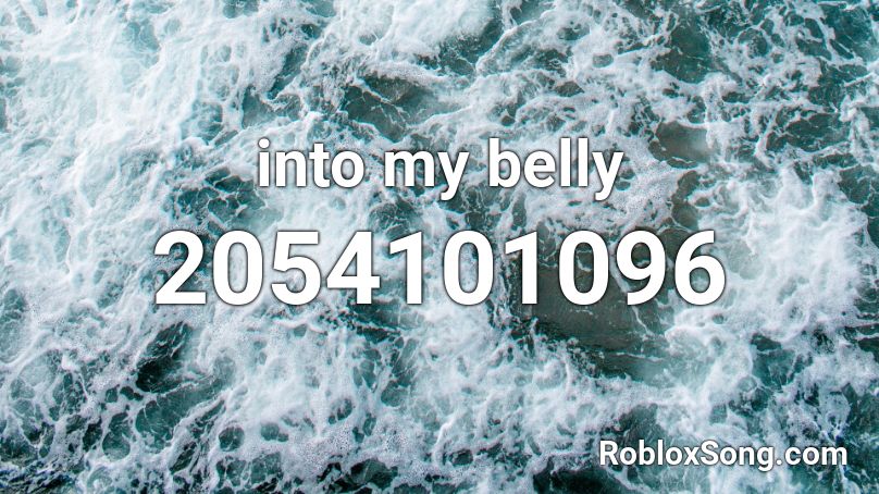 into my belly Roblox ID