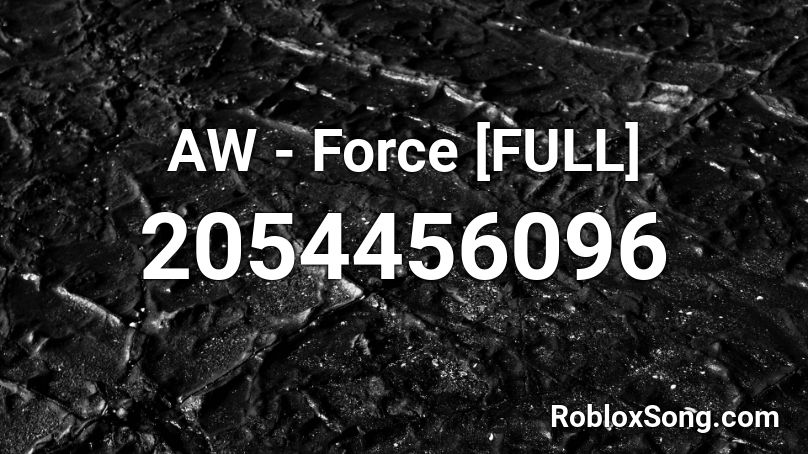 AW - Force [FULL] Roblox ID
