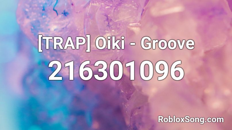 [TRAP] Oiki - Groove Roblox ID