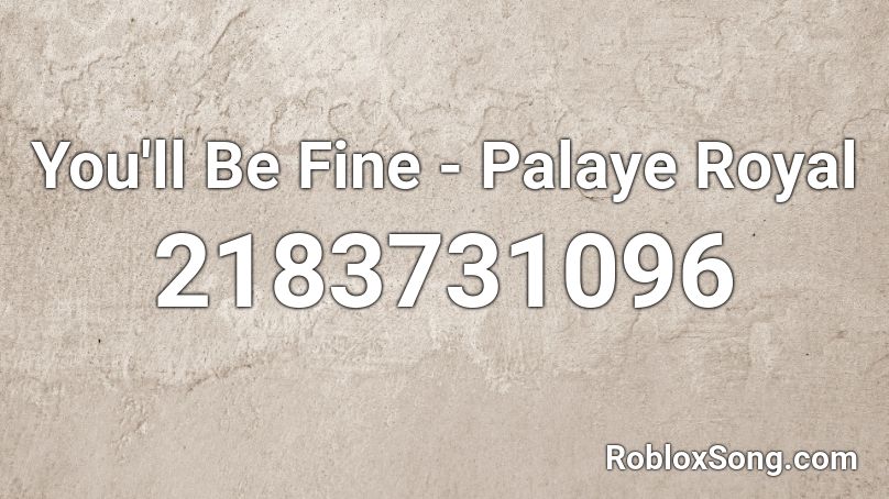 You'll Be Fine - Palaye Royal Roblox ID