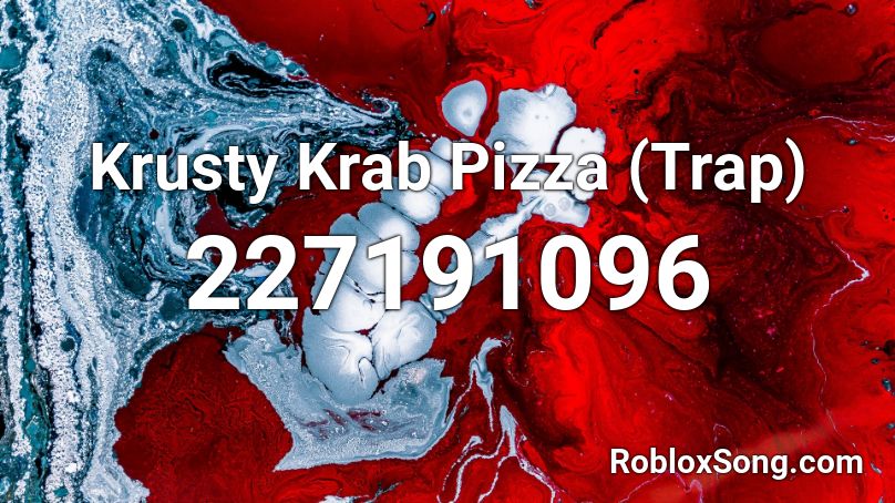 Krusty Krab Pizza Trap Roblox Id Roblox Music Codes - krusty krab pizza roblox id