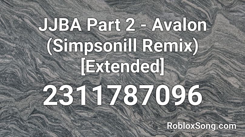 JJBA Part 2 - Avalon (Simpsonill Remix) [Extended] Roblox ID